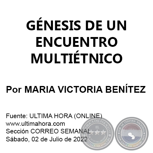 GÉNESIS DE UN ENCUENTRO MULTIÉTNICO - Por MARIA VICTORIA BENÍTEZ MARTÍNEZ - Sábado, 02 de Julio de 2022